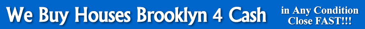 We Buy Houses Brooklyn NY  for CASH   & Close FAST